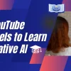 Top 12 YouTube Channels to Learn Generative AI in 2025